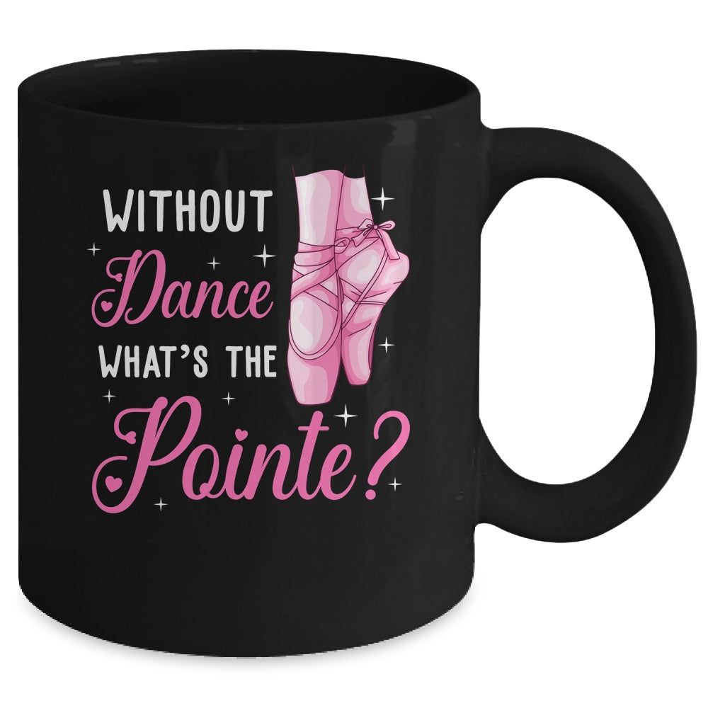 Cool Ballet For Women Girls Dance Pointe Ballerina Dancers Mug | siriusteestore