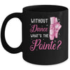 Cool Ballet For Women Girls Dance Pointe Ballerina Dancers Mug | siriusteestore