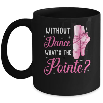 Cool Ballet For Women Girls Dance Pointe Ballerina Dancers Mug | siriusteestore