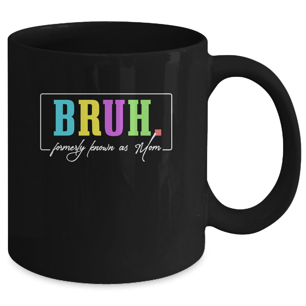 Cool Bruh Formerly Known As Mom Mama Mommy Bruh Formally Mom Mug | siriusteestore