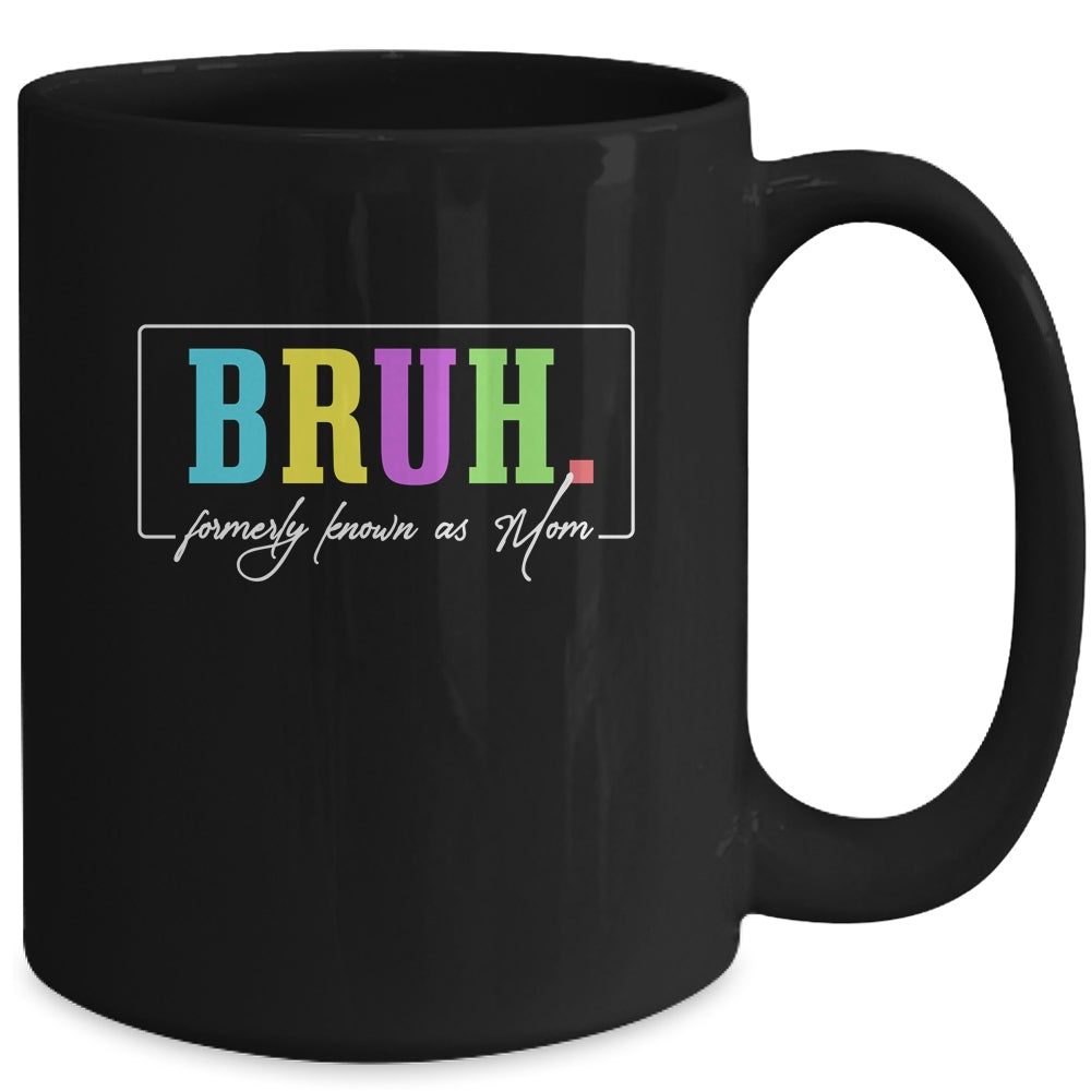 Cool Bruh Formerly Known As Mom Mama Mommy Bruh Formally Mom Mug | siriusteestore
