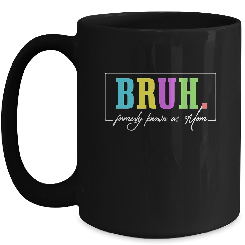 Cool Bruh Formerly Known As Mom Mama Mommy Bruh Formally Mom Mug | siriusteestore
