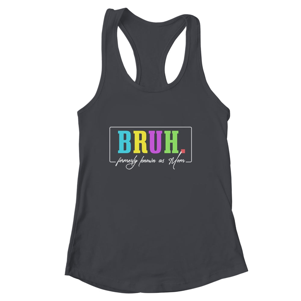 Cool Bruh Formerly Known As Mom Mama Mommy Bruh Formally Mom Shirt & Tank Top | siriusteestore