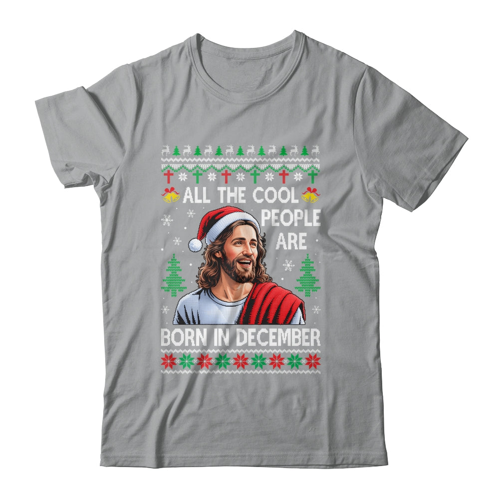 Cool People Are Born In December Christian Christmas Bday Shirt & Sweatshirt | siriusteestore