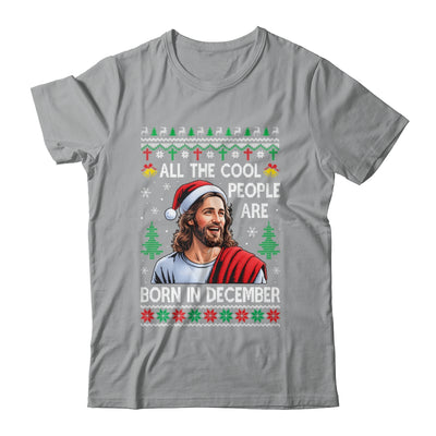Cool People Are Born In December Christian Christmas Bday Shirt & Sweatshirt | siriusteestore