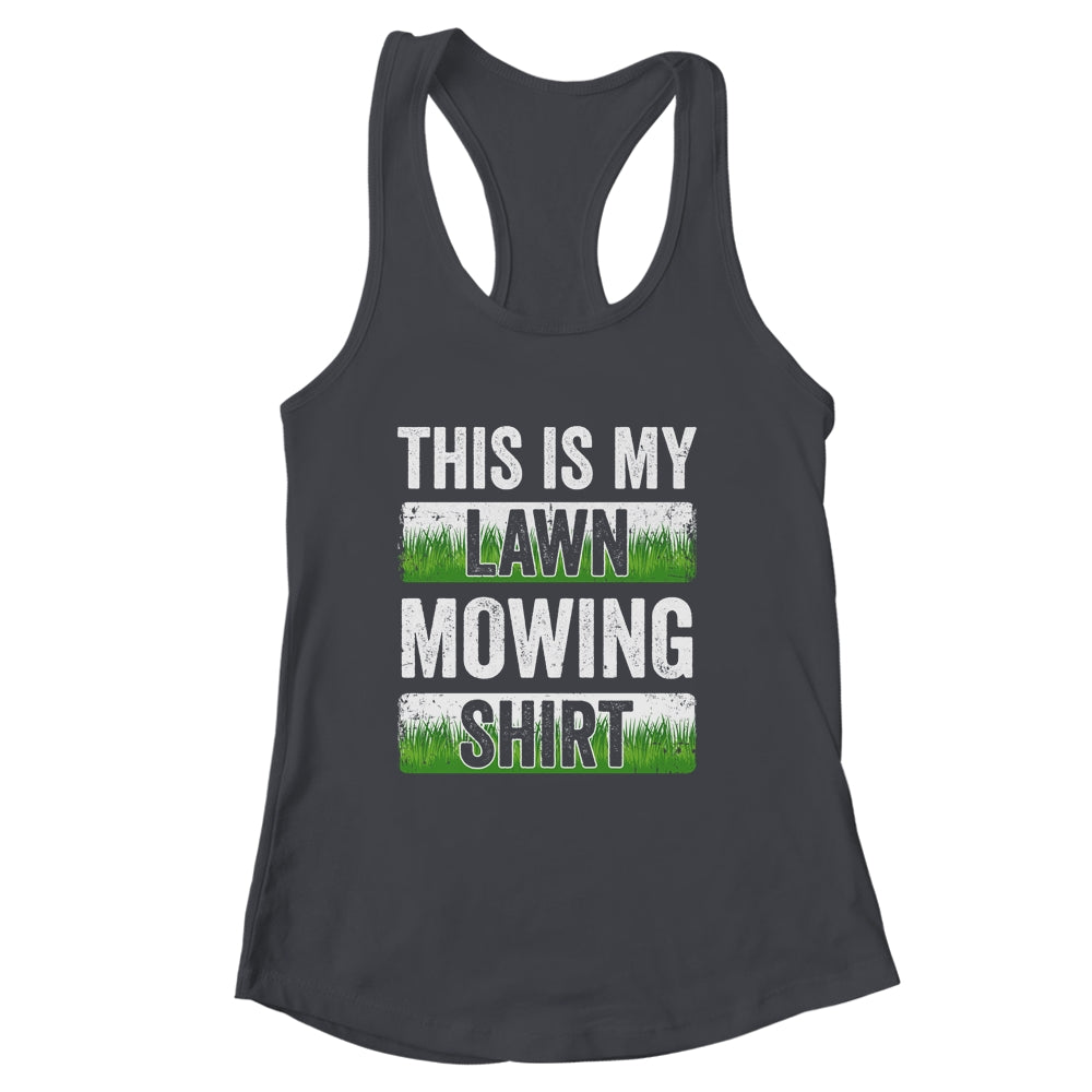 Cool This Is My Lawn Mowing Lawn Mower Men Women Gardener Shirt & Tank Top | siriusteestore