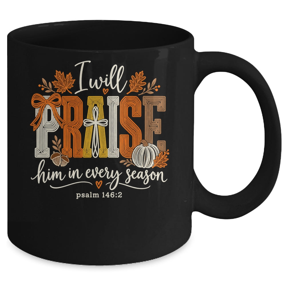 Coquette I Will Praise Him In Every Season Fall Christian Mug | siriusteestore