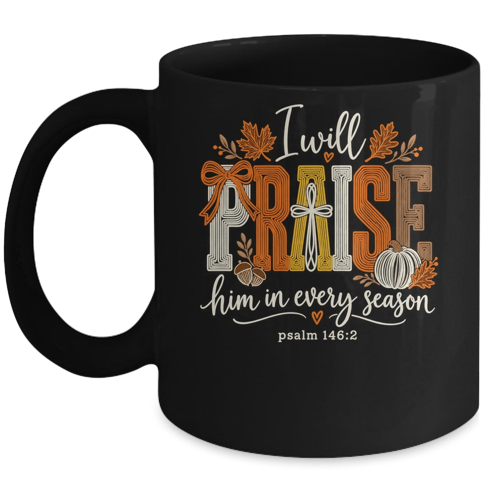 Coquette I Will Praise Him In Every Season Fall Christian Mug | siriusteestore