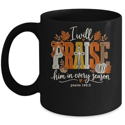 Coquette I Will Praise Him In Every Season Fall Christian Mug | siriusteestore