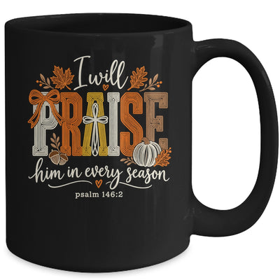 Coquette I Will Praise Him In Every Season Fall Christian Mug | siriusteestore