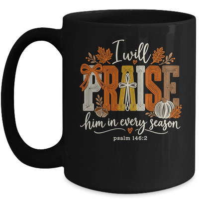 Coquette I Will Praise Him In Every Season Fall Christian Mug | siriusteestore
