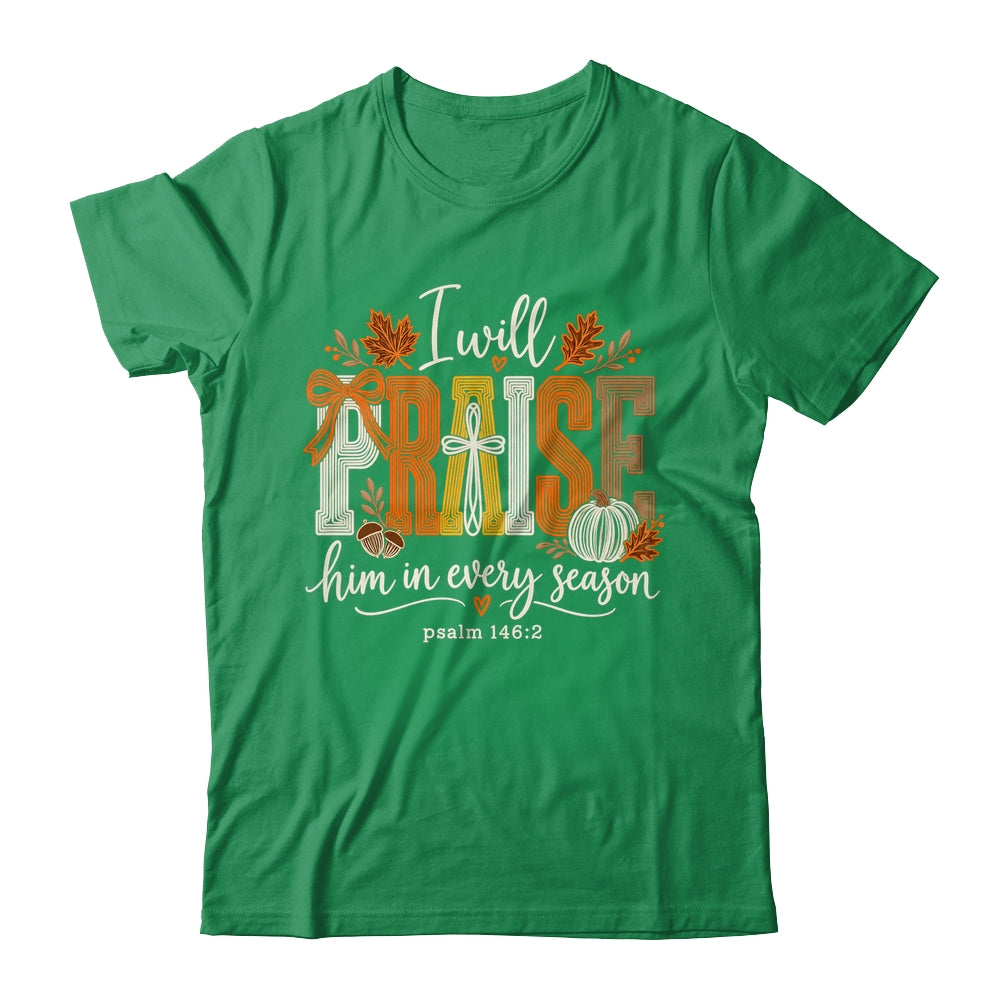 Coquette I Will Praise Him In Every Season Fall Christian Shirt & Sweatshirt | siriusteestore