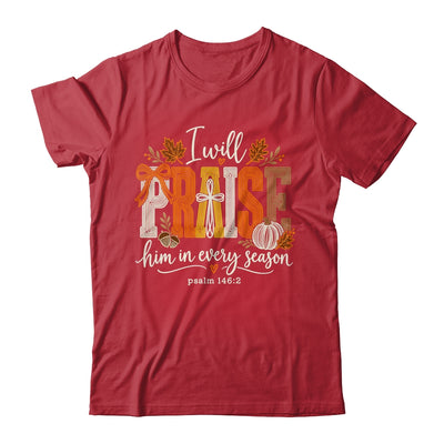 Coquette I Will Praise Him In Every Season Fall Christian Shirt & Sweatshirt | siriusteestore