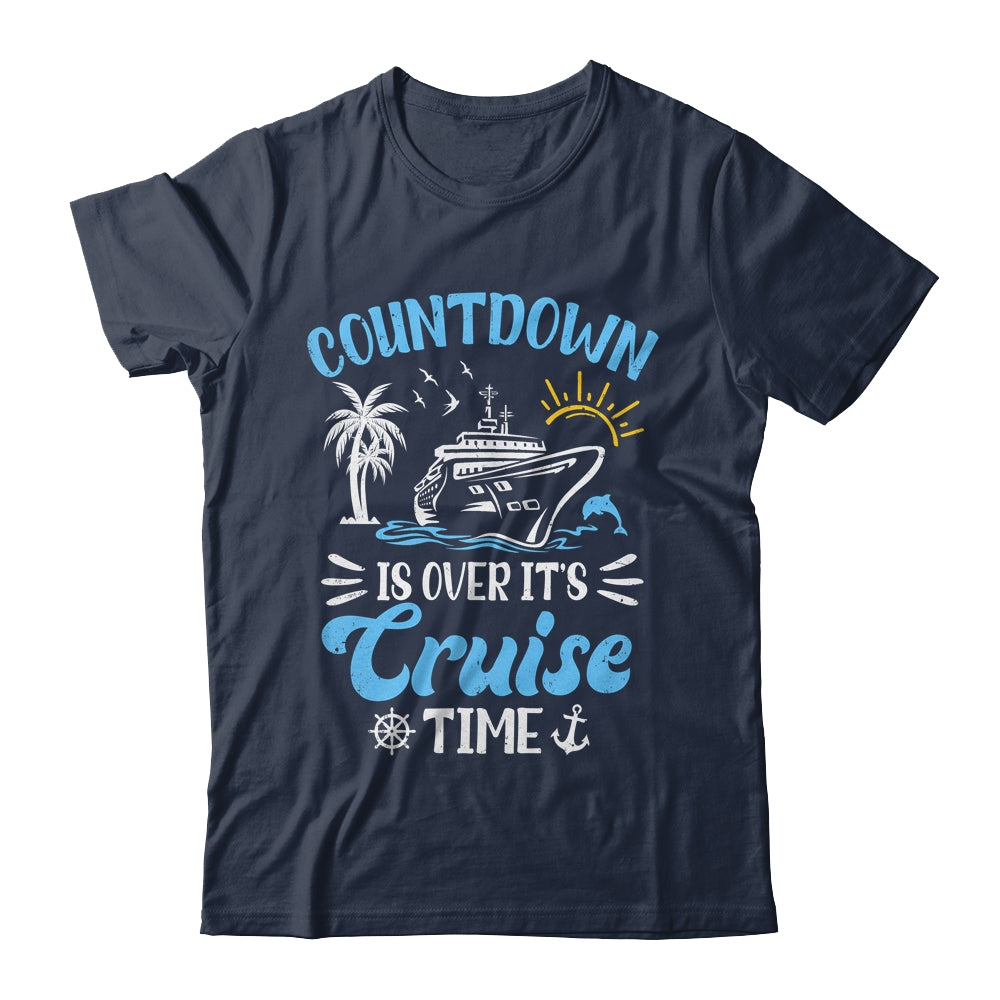 Countdown Is Over It's Cruise Time Family Vacation Cruising Shirt & Tank Top | siriusteestore
