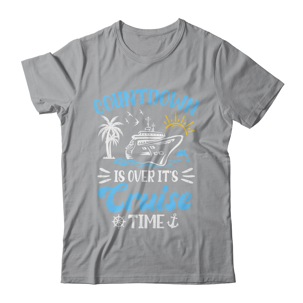 Countdown Is Over It's Cruise Time Family Vacation Cruising Shirt & Tank Top | siriusteestore