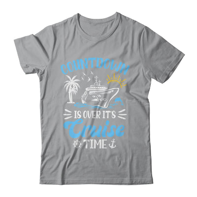 Countdown Is Over It's Cruise Time Family Vacation Cruising Shirt & Tank Top | siriusteestore