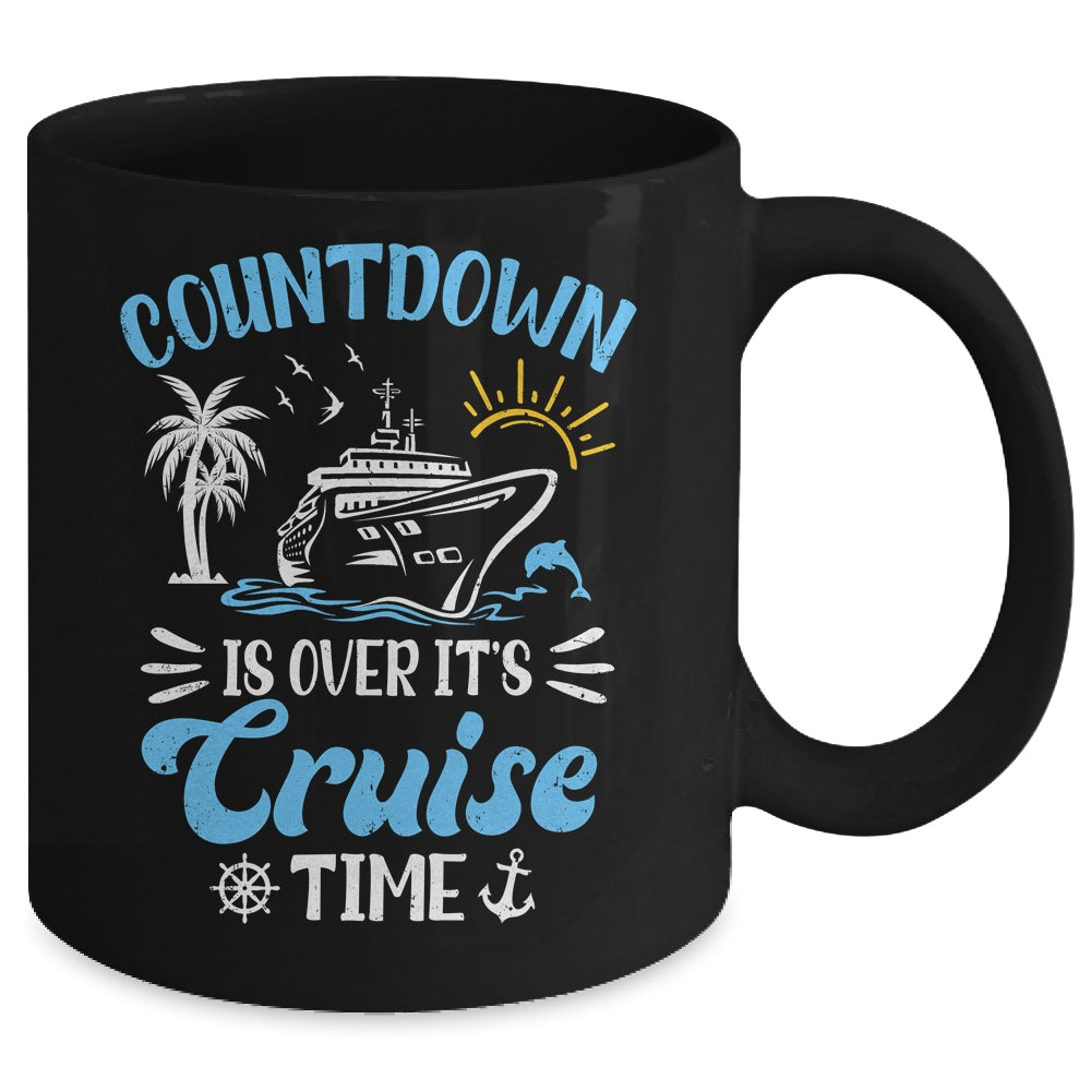 Countdown Is Over It's Cruise Time Family Vacation Cruising Mug | siriusteestore