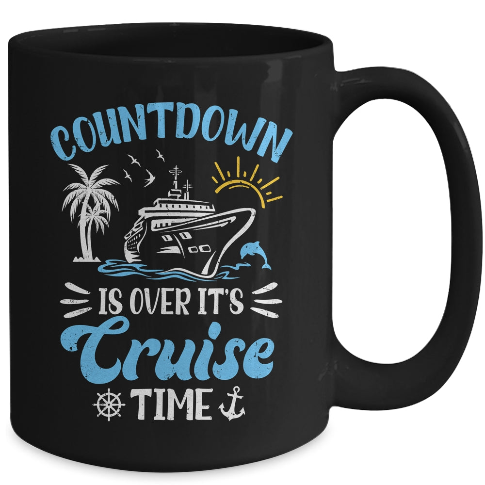 Countdown Is Over It's Cruise Time Family Vacation Cruising Mug | siriusteestore