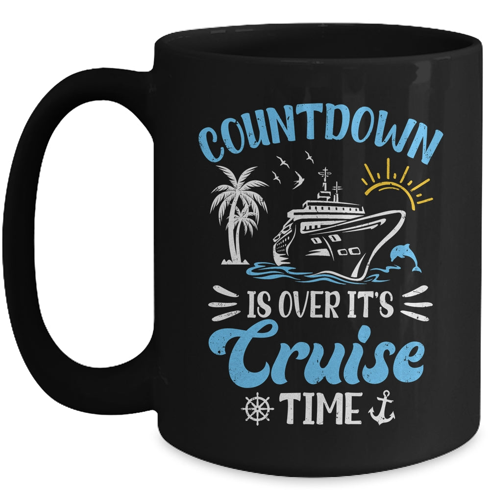 Countdown Is Over It's Cruise Time Family Vacation Cruising Mug | siriusteestore