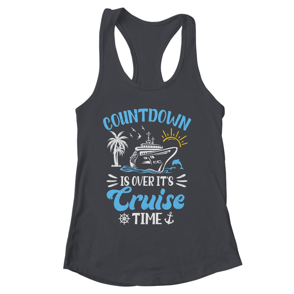 Countdown Is Over It's Cruise Time Family Vacation Cruising Shirt & Tank Top | siriusteestore