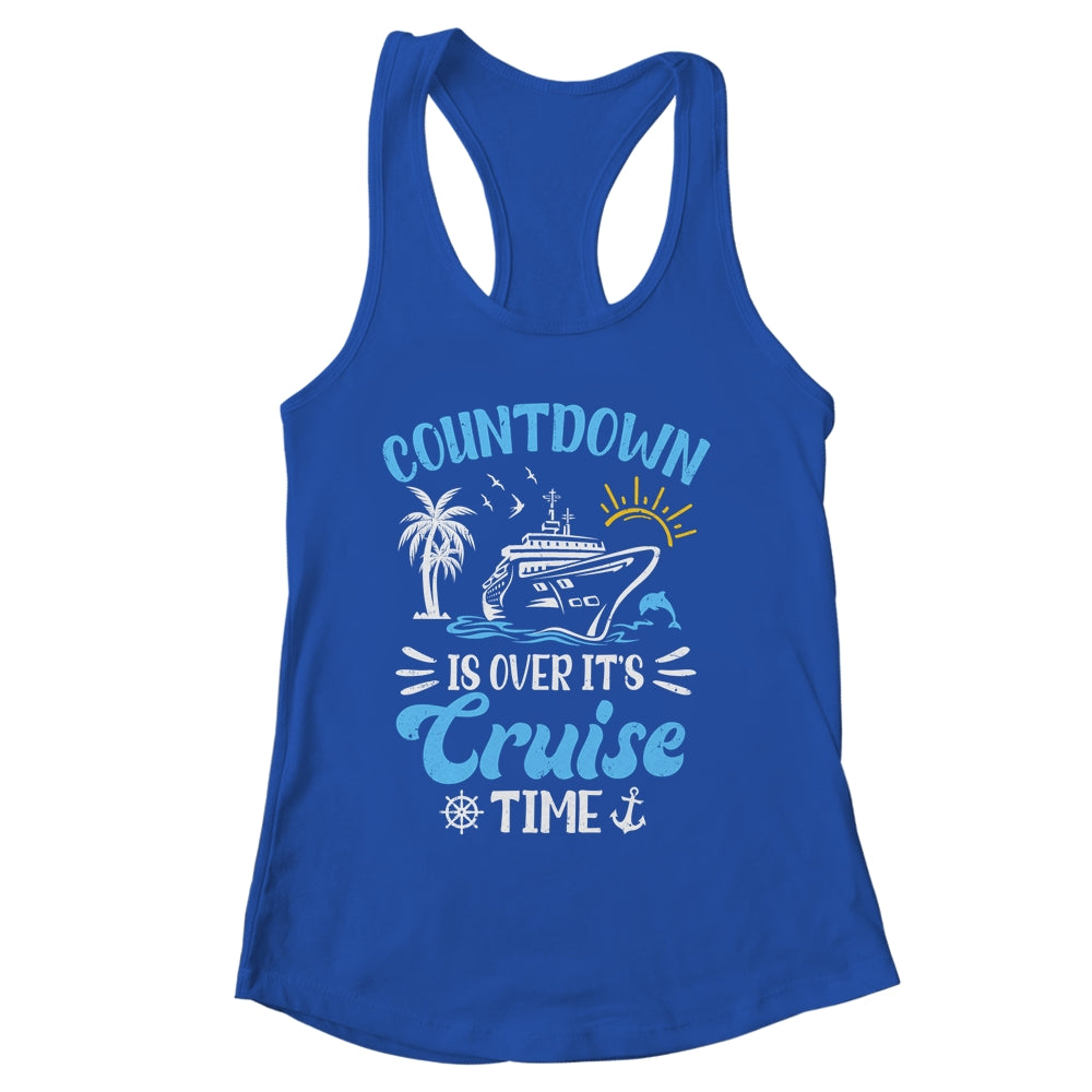 Countdown Is Over It's Cruise Time Family Vacation Cruising Shirt & Tank Top | siriusteestore