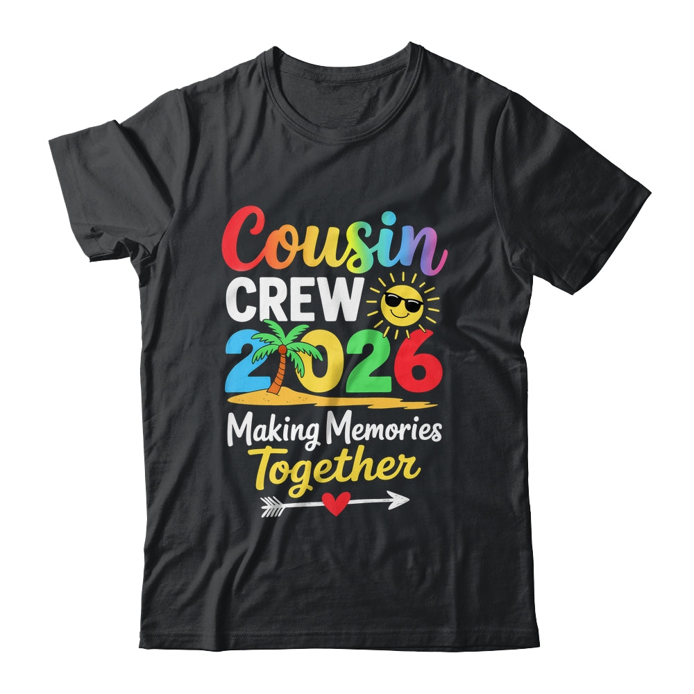 Cousin Crew 2026 Making Memories Family Matching Vacation Shirt & Tank Top | siriusteestore
