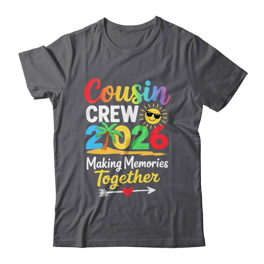 Cousin Crew 2026 Making Memories Family Matching Vacation Shirt & Tank Top | siriusteestore