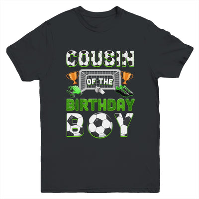 Cousin Of The Birthday Boy Soccer Family Matching Party Youth Shirt | siriusteestore