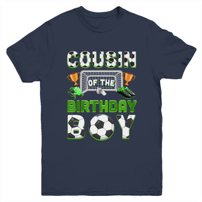 Cousin Of The Birthday Boy Soccer Family Matching Party Youth Shirt | siriusteestore