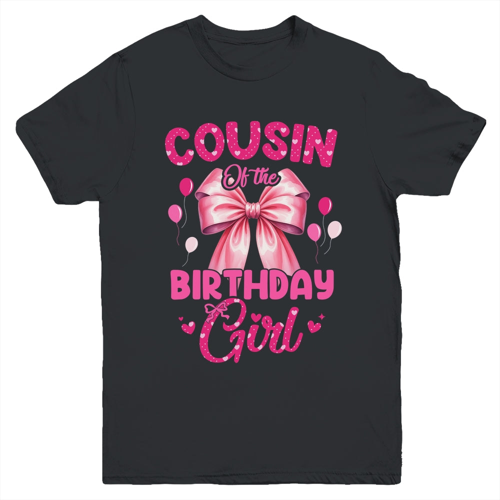 Cousin Of The Birthday Girl Coquette Bow Matching Family Youth Shirt | siriusteestore