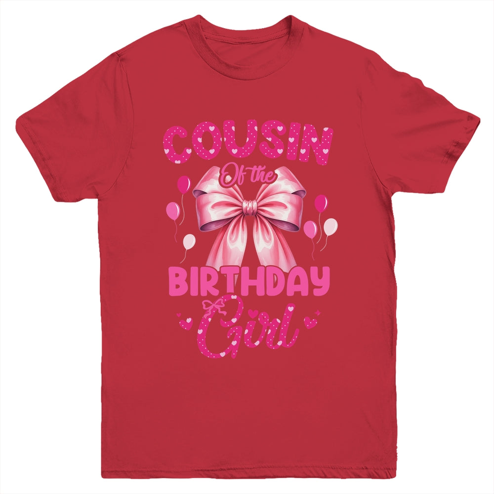 Cousin Of The Birthday Girl Coquette Bow Matching Family Youth Shirt | siriusteestore