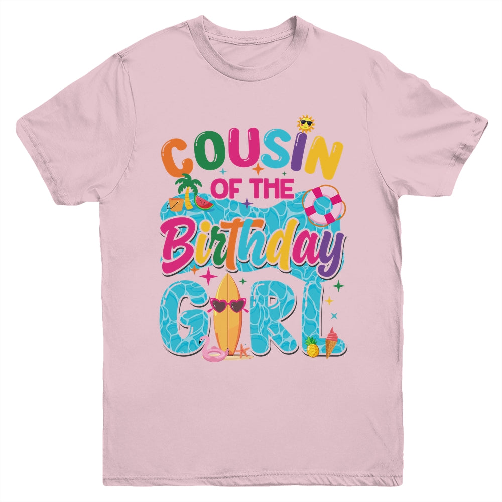 Cousin Of The Birthday Girl Pool Party Beach Family Matching Youth Shirt | siriusteestore