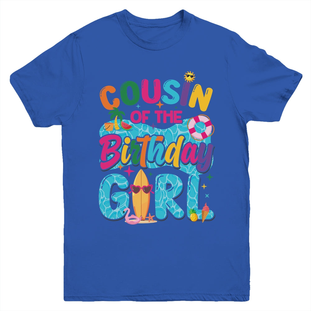 Cousin Of The Birthday Girl Pool Party Beach Family Matching Youth Shirt | siriusteestore