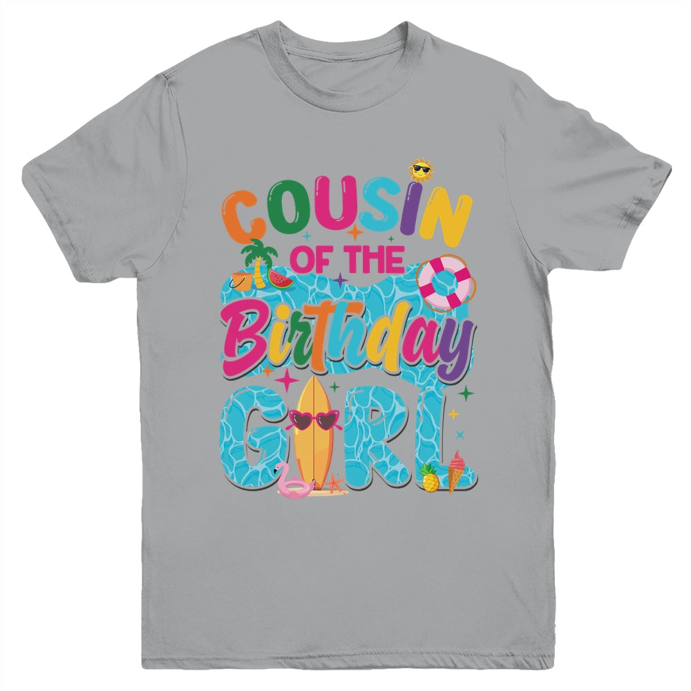 Cousin Of The Birthday Girl Pool Party Beach Family Matching Youth Shirt | siriusteestore