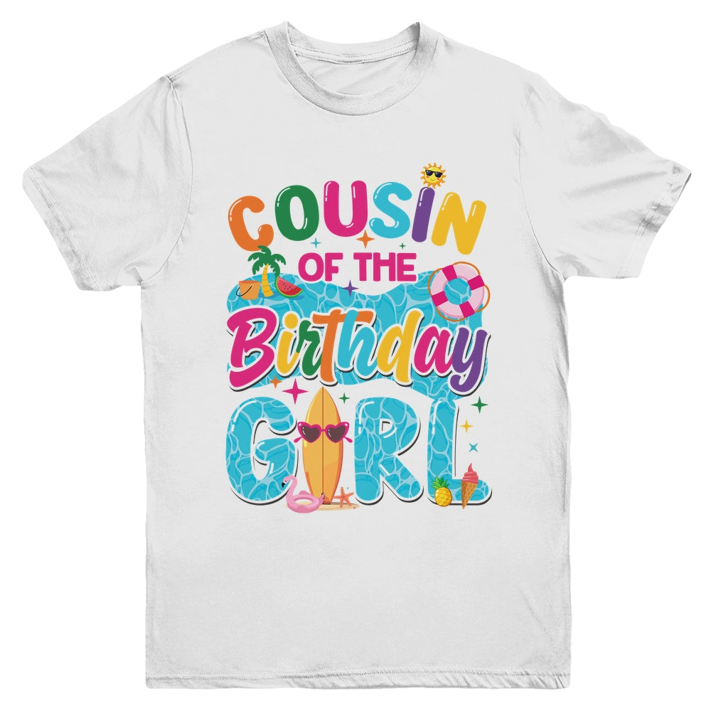 Cousin Of The Birthday Girl Pool Party Beach Family Matching Youth Shirt | siriusteestore