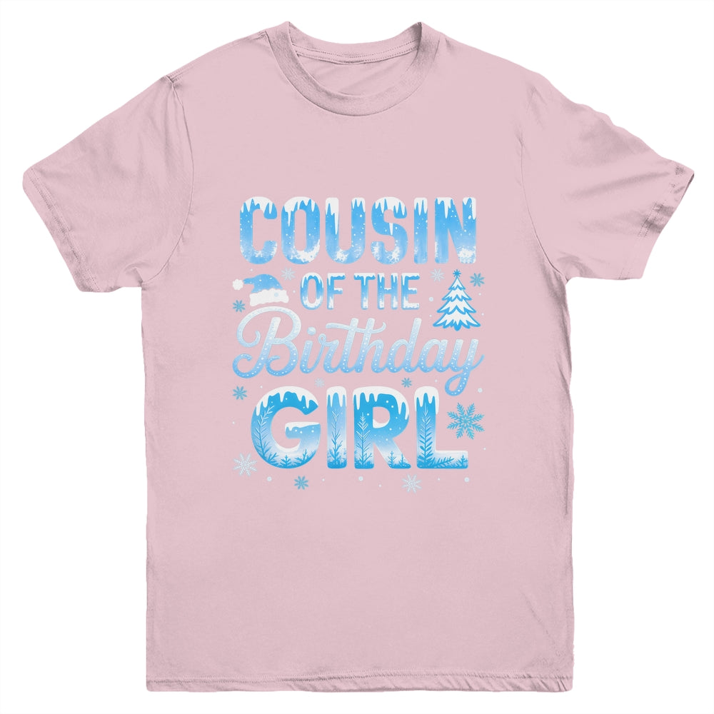 Cousin Of The Birthday Girl Snowflakes Winter Family Matching Youth Shirt | siriusteestore