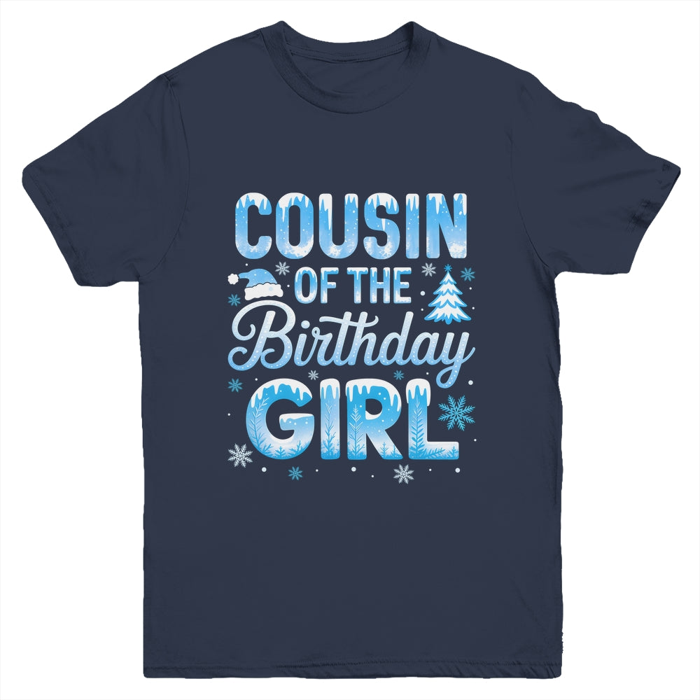 Cousin Of The Birthday Girl Snowflakes Winter Family Matching Youth Shirt | siriusteestore