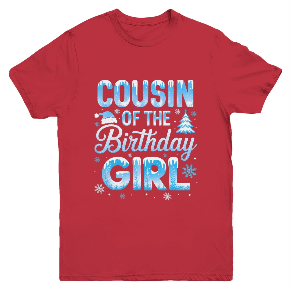 Cousin Of The Birthday Girl Snowflakes Winter Family Matching Youth Shirt | siriusteestore