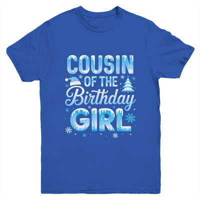 Cousin Of The Birthday Girl Snowflakes Winter Family Matching Youth Shirt | siriusteestore