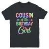 Cousin Of The Birthday Girl Tie Dye 1st Birthday Girl Family Youth Shirt | siriusteestore