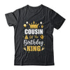 Cousin Of The Birthday King Boys Men Bday Party For Him Shirt & Hoodie | siriusteestore