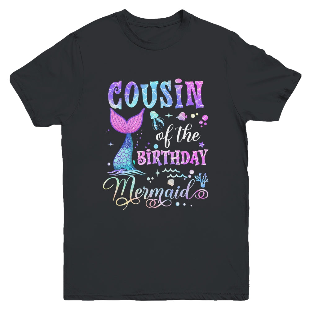 Cousin Of The Birthday Mermaid Girl Bday Party Squad Family Youth Shirt | siriusteestore