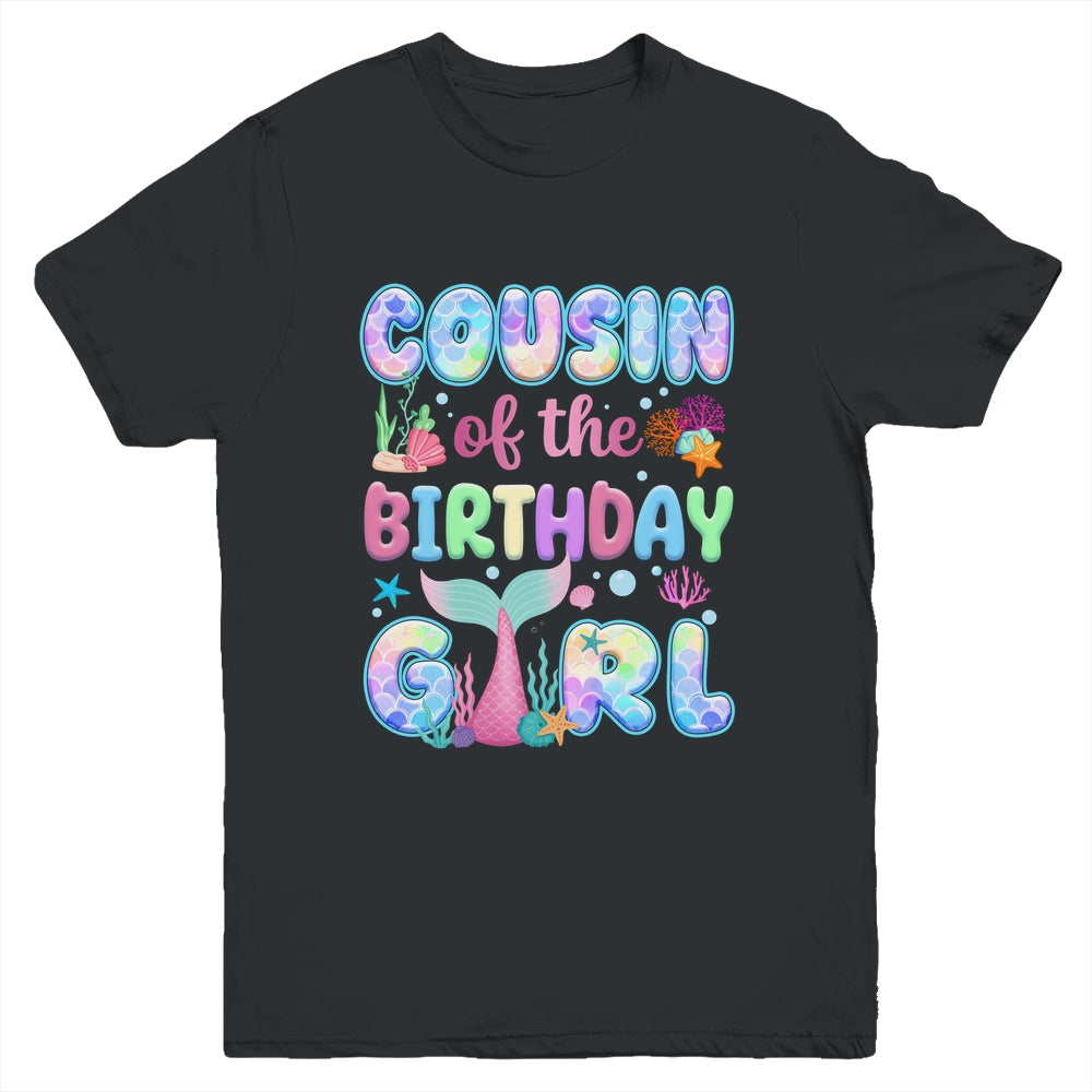Cousin Of The Birthday Mermaid Girl Family Matching Party Youth Shirt | siriusteestore