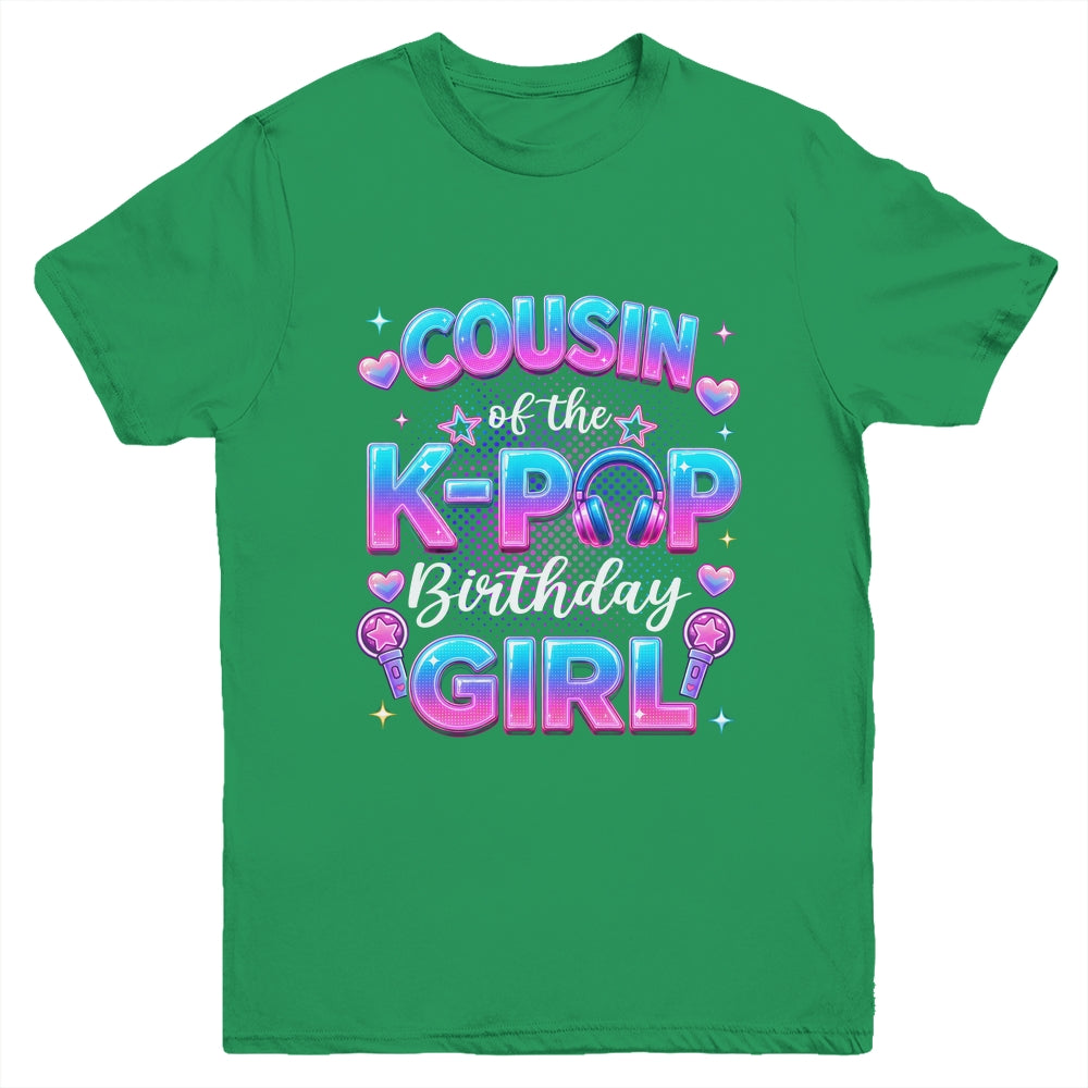 Cousin Of The K-Pop Birthday Girl Korean Music Lovers Youth Shirt | siriusteestore