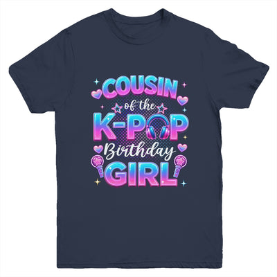 Cousin Of The K-Pop Birthday Girl Korean Music Lovers Youth Shirt | siriusteestore
