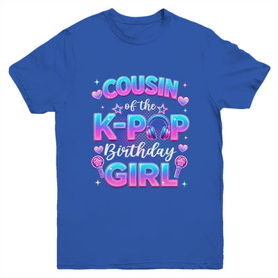 Cousin Of The K-Pop Birthday Girl Korean Music Lovers Youth Shirt | siriusteestore