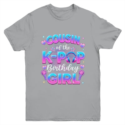 Cousin Of The K-Pop Birthday Girl Korean Music Lovers Youth Shirt | siriusteestore