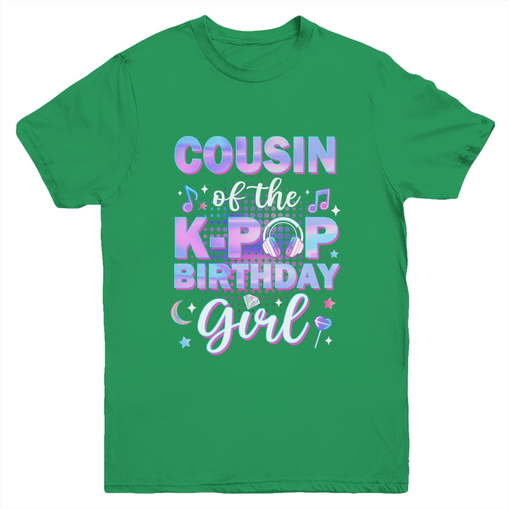 Cousin Of The K-Pop Birthday Girl Matching Family Music Youth Shirt | siriusteestore