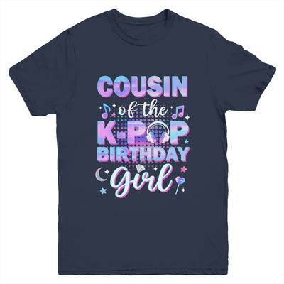 Cousin Of The K-Pop Birthday Girl Matching Family Music Youth Shirt | siriusteestore