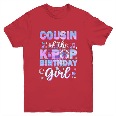 Cousin Of The K-Pop Birthday Girl Matching Family Music Youth Shirt | siriusteestore